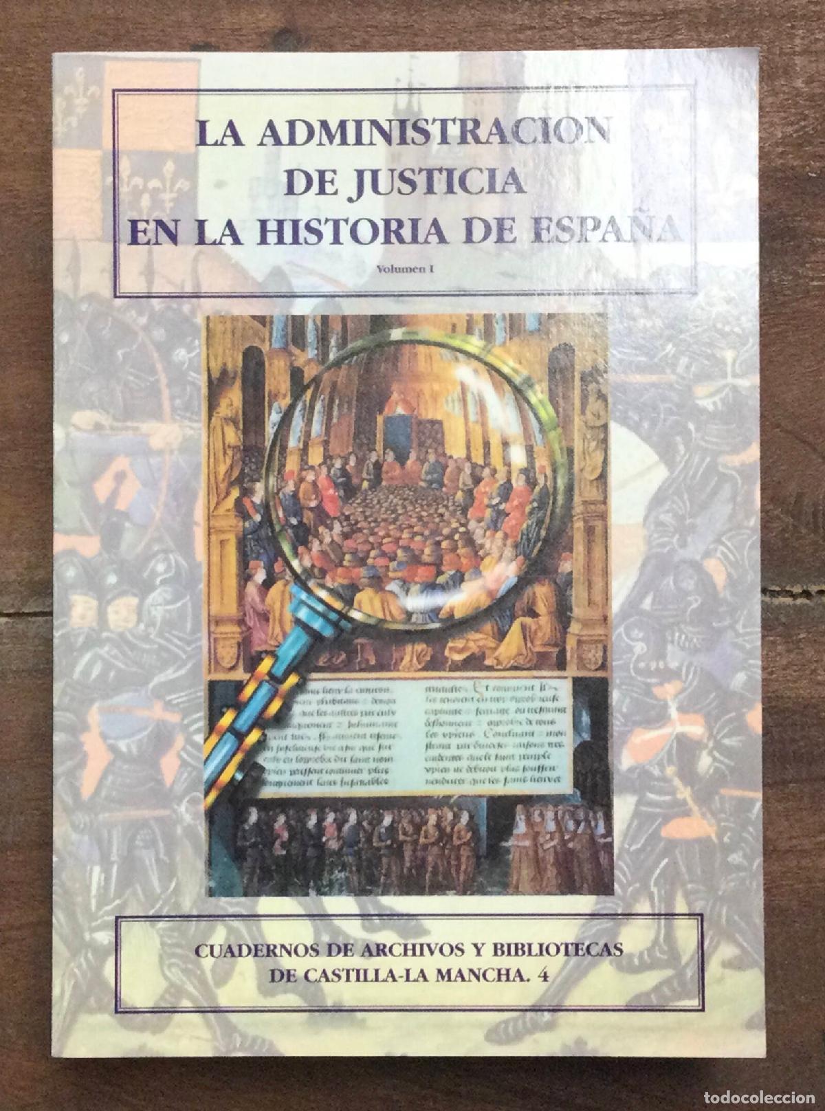 Livros em segunda m&atilde;o: LA ADMINISTRACI&Oacute;N DE JUSTICIA EN LA HISTORIA DE ESPA&Ntilde;A. 2 TOMOS. VV.AA.. Junta de Comunidades Castil