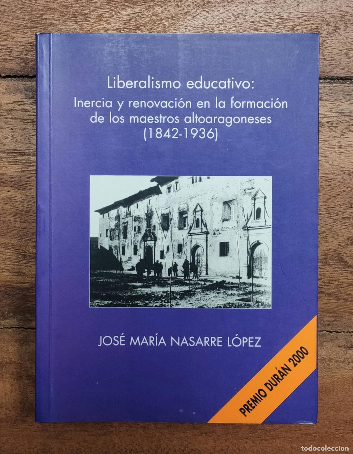 Livros em segunda m&atilde;o: LIBERALISMO EDUCATIVO: INERCIA Y RENOVACI&Oacute;N EN LA FORMACI&Oacute;N DE LOS MAESTROS ALTOARAGONESES (1842-193