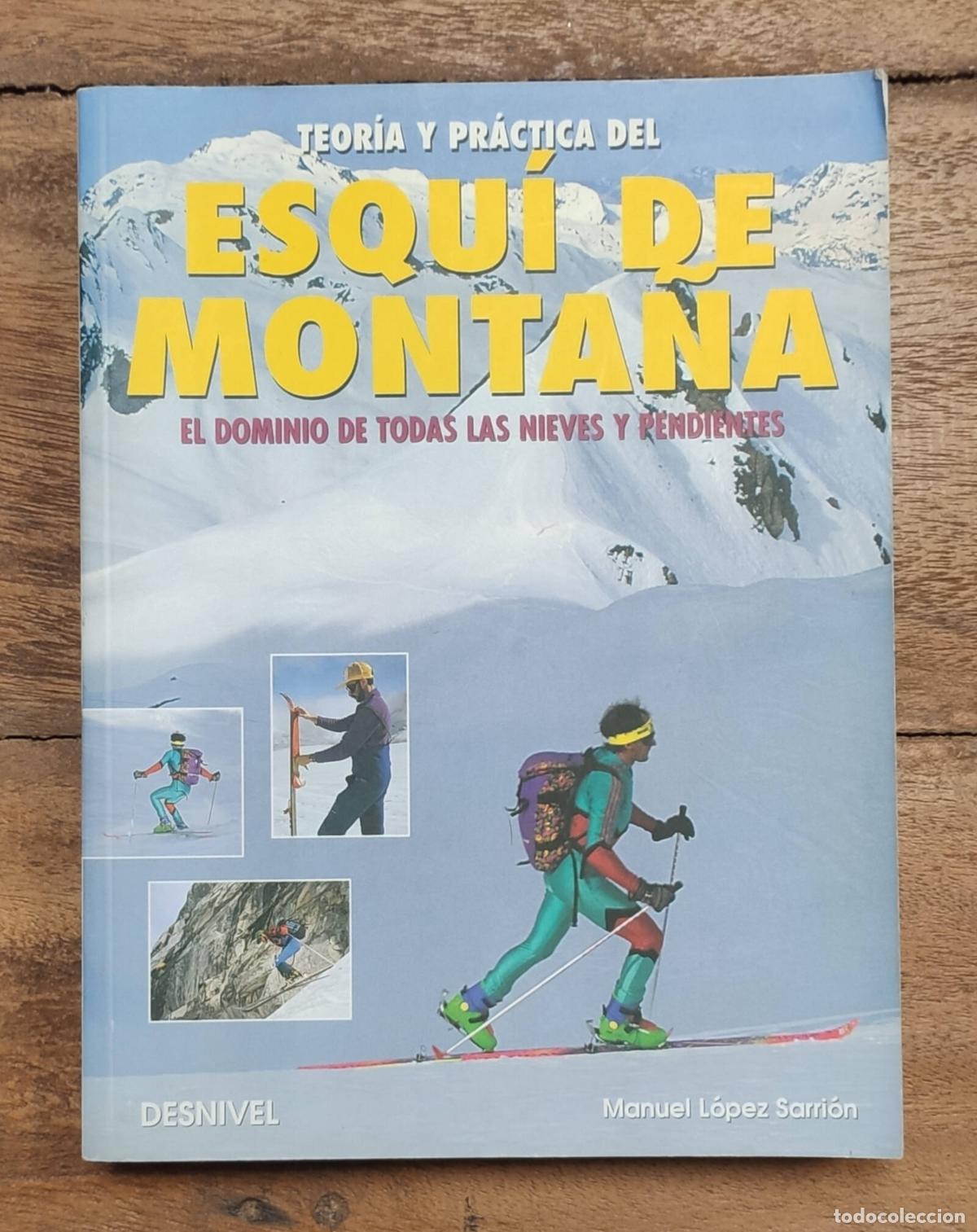Libros de segunda mano: TEOR&Iacute;A Y PR&Aacute;CTICA DEL ESQU&Iacute; DE MONTA&Ntilde;A: EL DOMINIO DE TODAS LAS NIEVES Y PENDIENTES. L&Oacute;PEZ SARRI&Oacute;N,