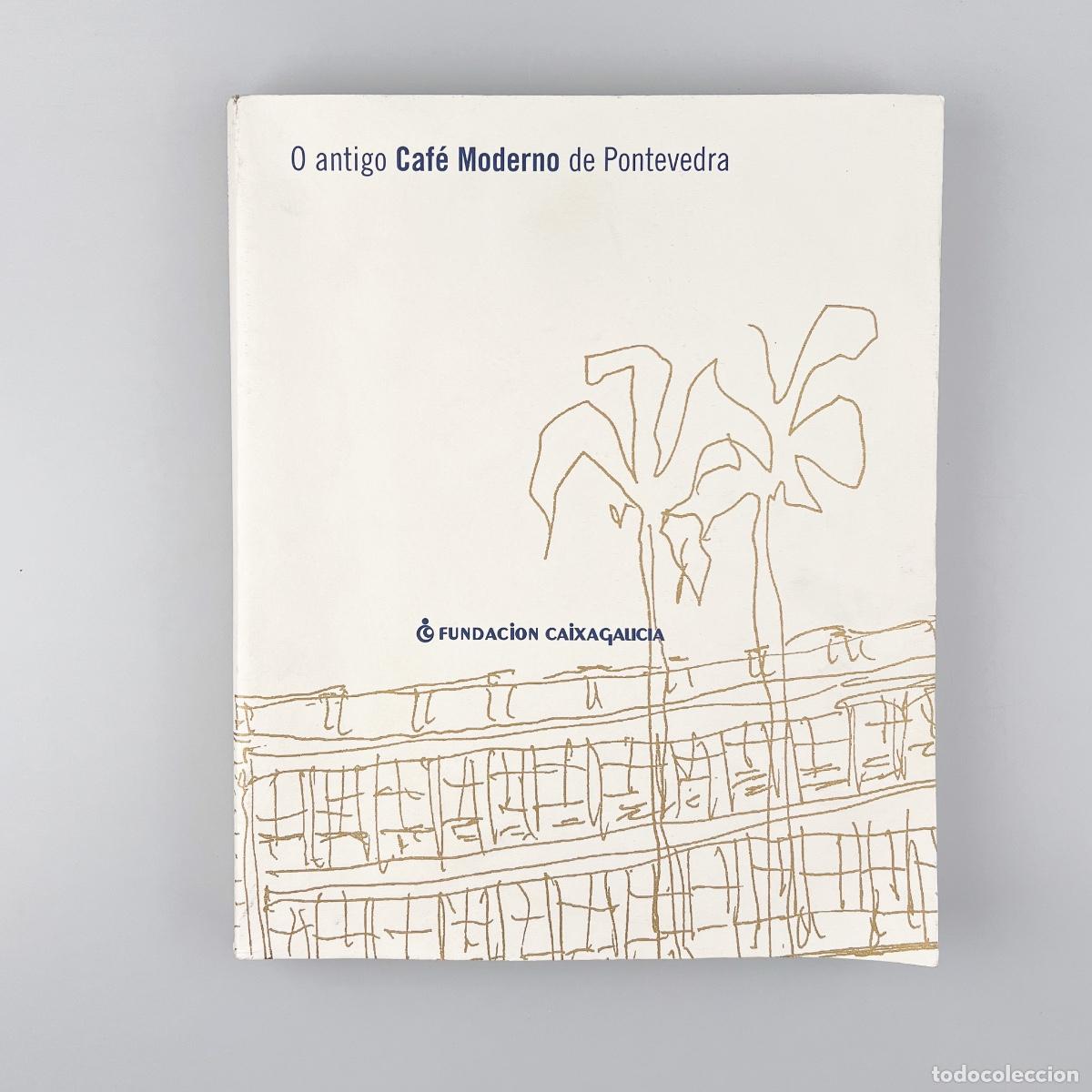 Libri di seconda mano: O antigo Caf&eacute; Moderno de Pontevedra. Fundaci&oacute;n Caixagalicia