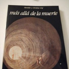 Libros de segunda mano: MAS ALLA DE LA MUERTE / STANISLAV Y CHRISTINA GROF -1994- EDITORIAL DEBATE