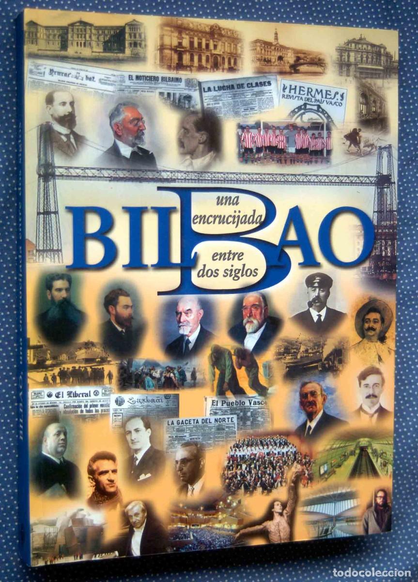 Libros de segunda mano: BILBAO UNA ENCRUCIJADA ENTRE DOS SIGLOS-VV.AA. - Foto 1