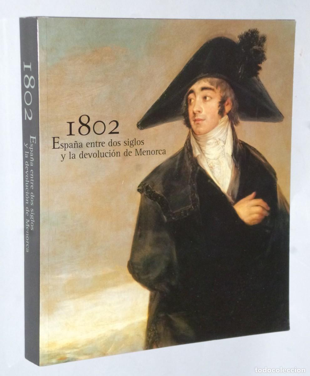Libros de segunda mano: 1802. ESPA&Ntilde;A ENTRE DOS SIGLOS Y LA DEVOLUCI&Oacute;N DE MENORCA - Foto 1