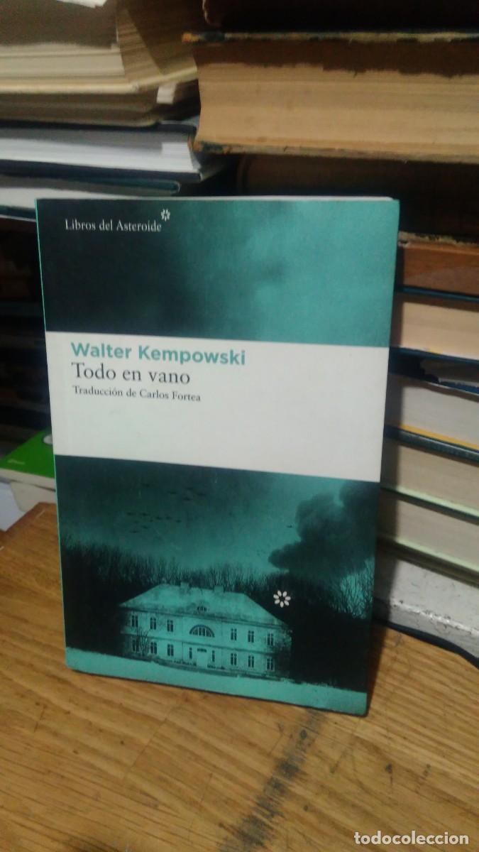 Libros de segunda mano: TODO EN VANO, WALTER KEMPOWSKI, ED. ASTEROIDE - Foto 1