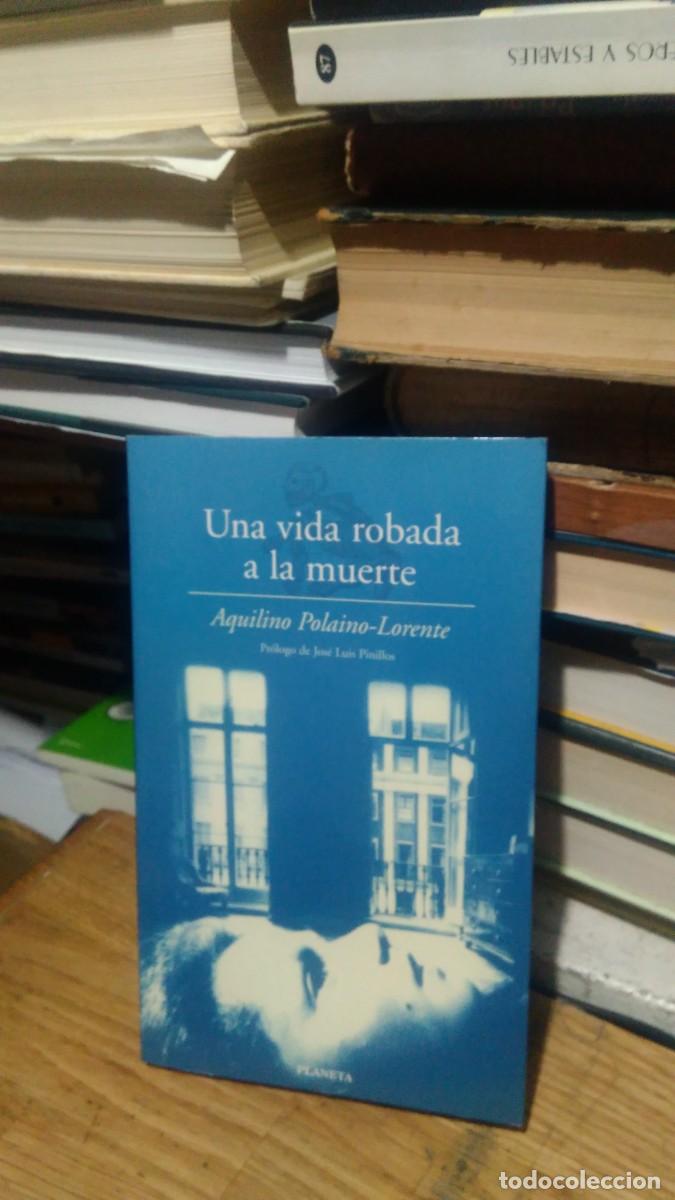 Libros de segunda mano: UNA VIDA ROBADA A LA MUERTE, AQUILINO POLAINO LORENTE, ED. PLANETA - Foto 1