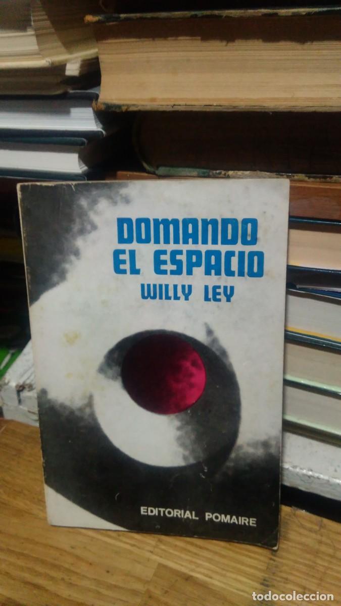 Libros de segunda mano: DOMANDO EL ESPACIO, WILLY LEY, ED. POMAIRE - Foto 1