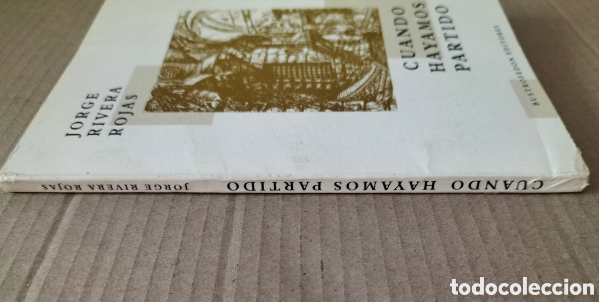 Libros de segunda mano: Cuando hayamos partido. Jorge Rivera Rojas. Bustrofedon editores, 2000. Libro - Foto 8
