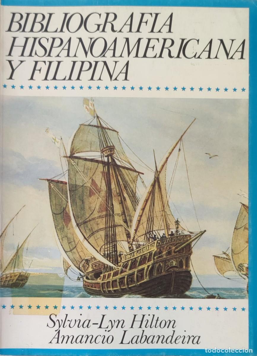 Libri di seconda mano: BIBLIOGRAF&Iacute;A HISPANOAMERICANA Y FILIPINA / SYLVIA-LYN HILTON , AMANCIO LABANDER&Iacute;A. MADRID, 1983.