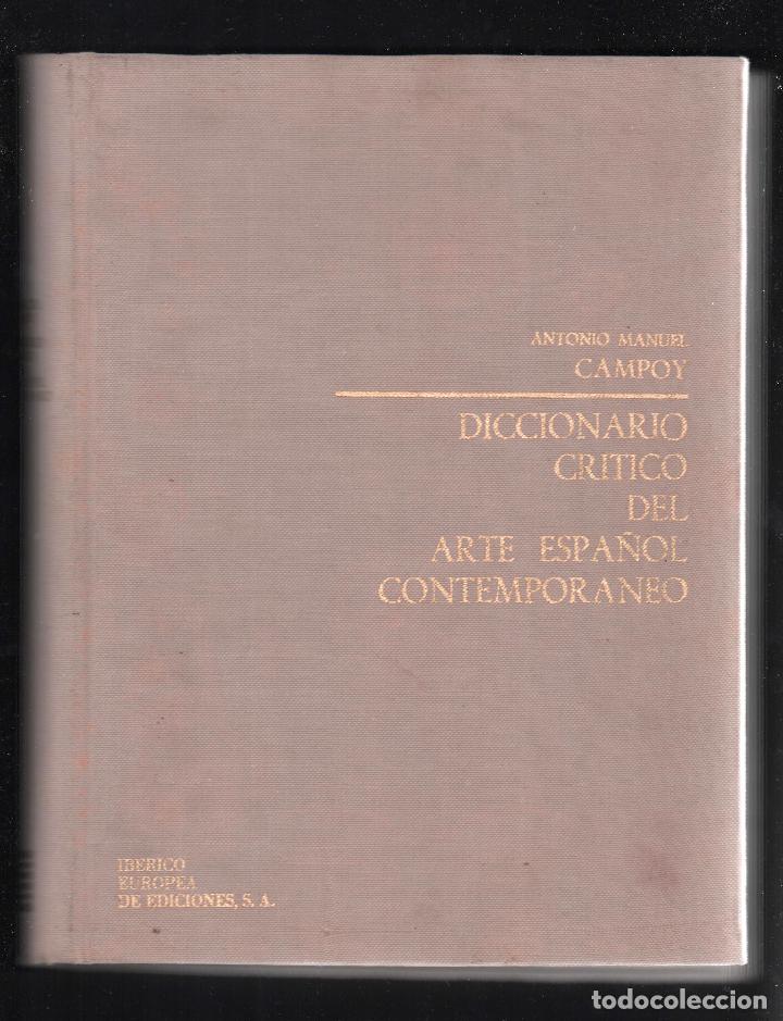 Libros de segunda mano: DICCIONARIO CR&Iacute;TICO ARTE CONTEMPOR&Aacute;NEO ESPA&Ntilde;OL A.M CAMPOY IB&Eacute;RICO EDICIONES 1973 ISBN 84-256-0231-9