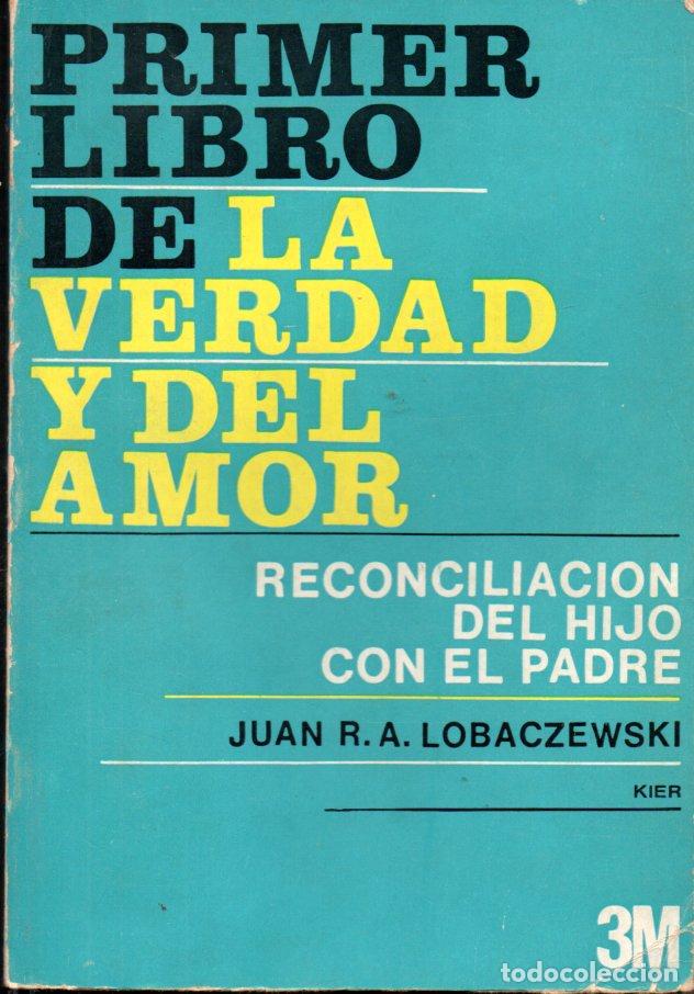 Libros de segunda mano: JUAN R. A. LOBACZEWSKI : PRIMER LIBRO DE LA VERDAD Y DEL AMOR (KIER, 1970) - Foto 1