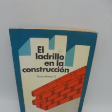 Libros de segunda mano: EL LADRILLO EN LA CONSTRUCCION. FRANCO MORENO G. CEAC. 1981. PAGS : 201.