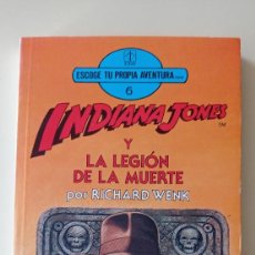 Libros de segunda mano: INDIANA JONES Y LA LEGION DE LA MUERTE-RICHARD WENK-ESCOGE TU PROPIA AVENTURA-ED. TORAY-1989