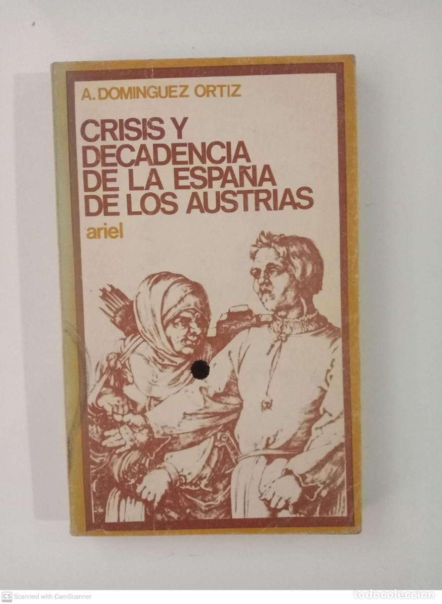 Libros de segunda mano: Crisis y decadencia de la Espa&ntilde;a de los Austrias [A. Dom&iacute;nguez Ortiz] - Foto 1