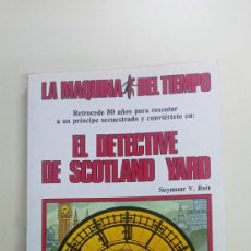Libros de segunda mano: EL DETECTIVE DE SCOTLAND YARD-SEYMOUR V. REIT-LA MAQUINA DEL TIEMPO-TIMUN MAS-1987