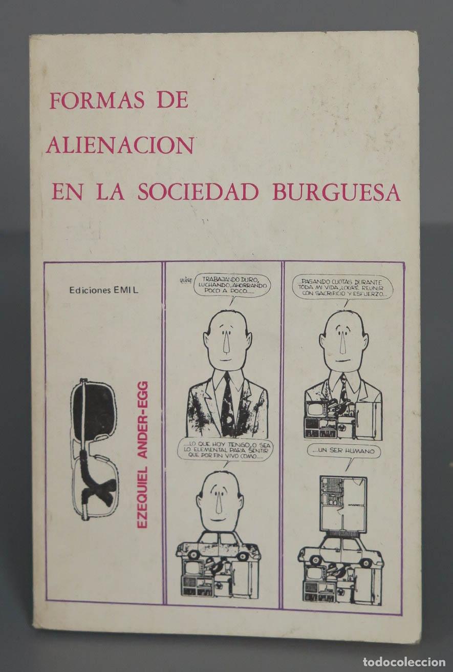 Libros de segunda mano: FORMAS DE ALIENACI&Oacute;N EN LA SOCIEDAD BURGUESA. EZEQUIEL ANDER-EGG - Foto 1