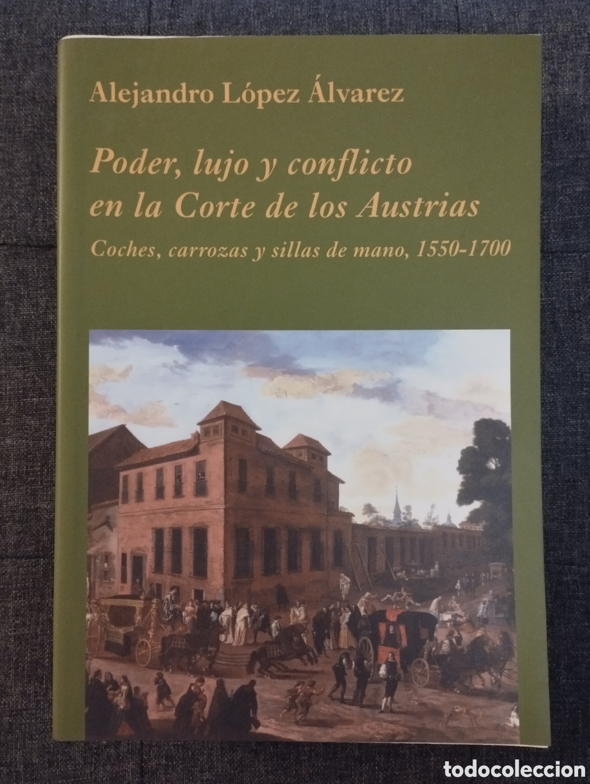 Libros de segunda mano: PODER, LUJO Y CONFLICTO EN LA CORTE DE LOS AUSTRIAS (ALEJANDRO L&Oacute;PEZ &Aacute;LVAREZ) - Foto 1