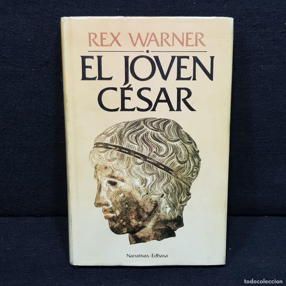 Libros de segunda mano: EL JOVEN C&Eacute;SAR - REX WARNER - NARRATIVAS EDHASA - 1987 / 84 - Foto 1