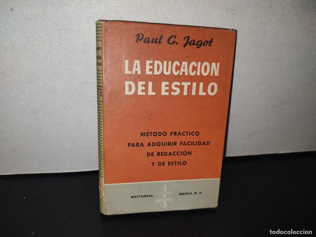 Libros de segunda mano: 132- LA EDUCACI&Oacute;N DEL ESTILO - PAUL C. JAGOT - 1969 - Foto 1