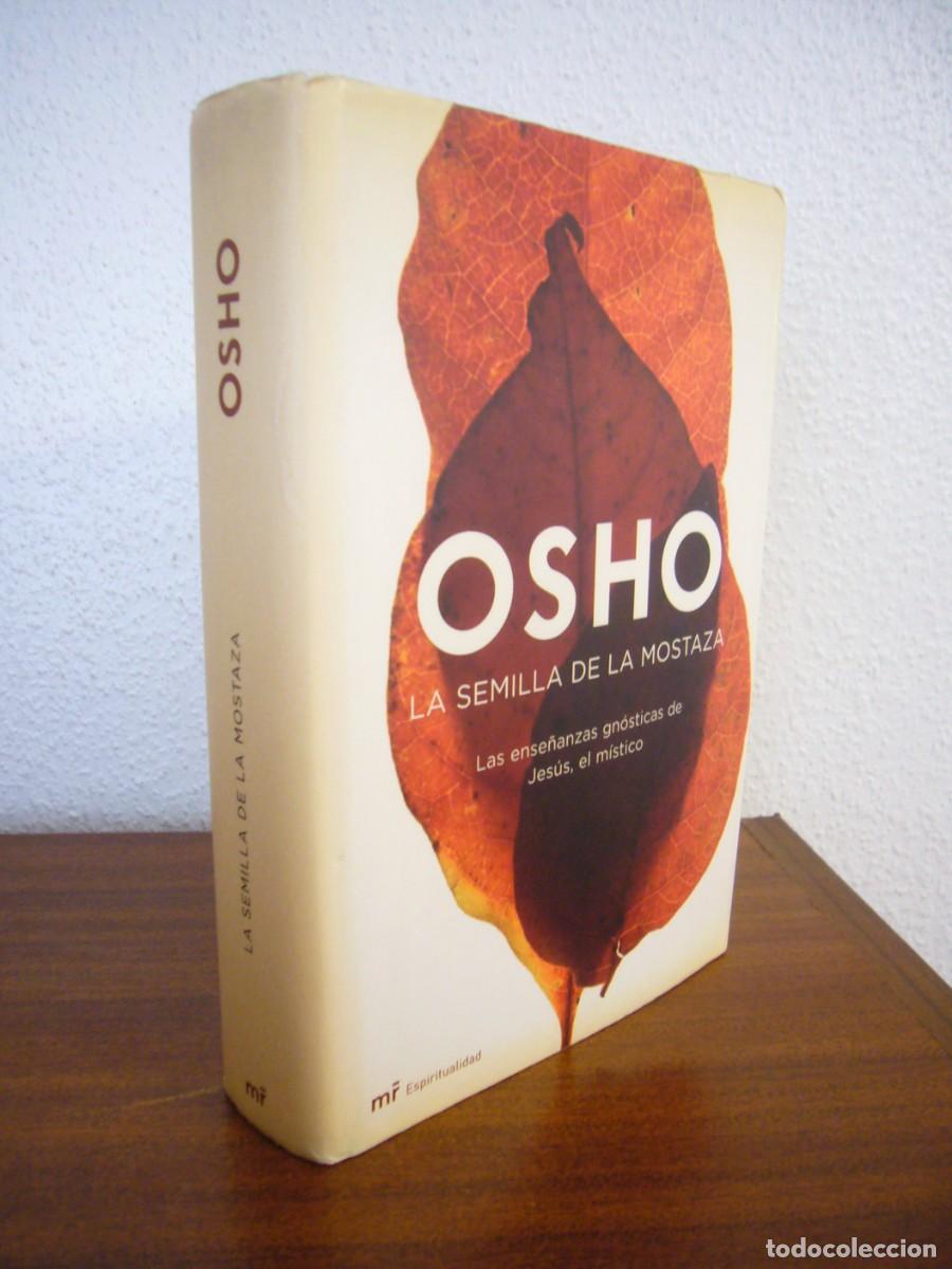 Libros de segunda mano: OSHO: LA SEMILLA DE LA MOSTAZA (MART&Iacute;NEZ ROCA, 2007) MUY RARO. TAPA DURA.
