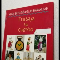 Libros de segunda mano: TRABAJA TU CUENTO: ALICIA EN EL PAÍS DE LAS MARAVILLAS. CÍRCULO DE LECTORES 1999