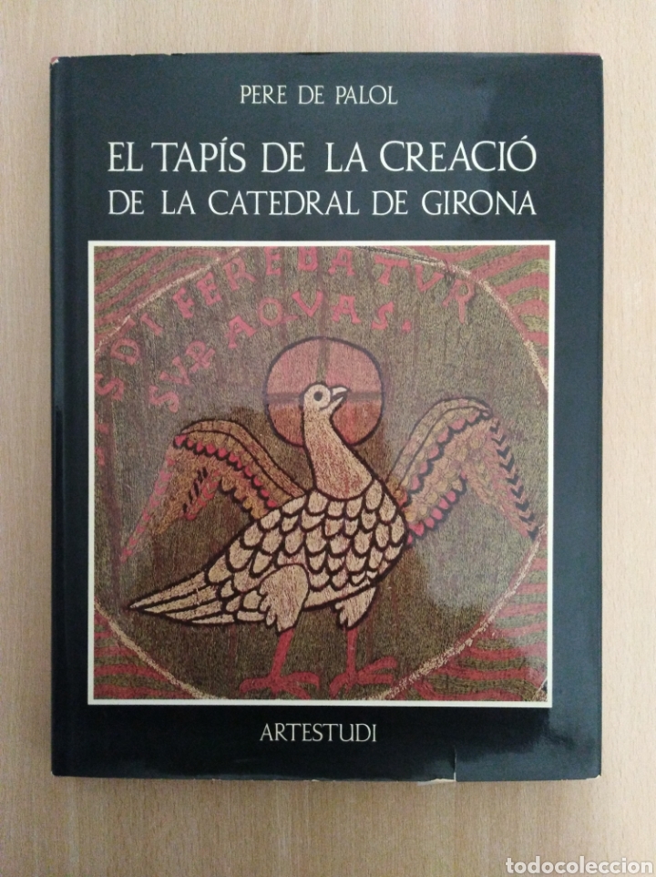 Libros de segunda mano: EL TAP&Iacute;S DE LA CREACI&Oacute; DE LA CATEDRAL DE GIRONA. Pere de Palol - Foto 1
