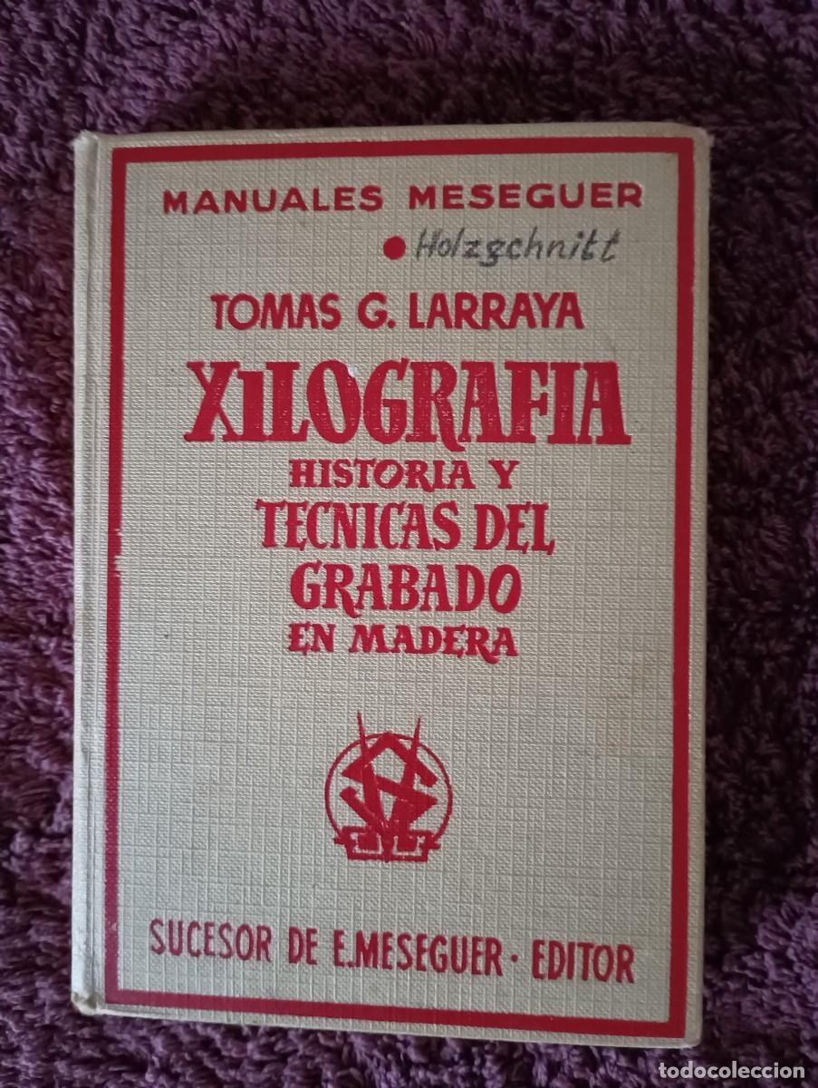 Libros de segunda mano: XILOGRAFIA HISTORIA Y TECNICAS DEL GRABADO EN MADERA - TOMAS G LARRAYA - Foto 1