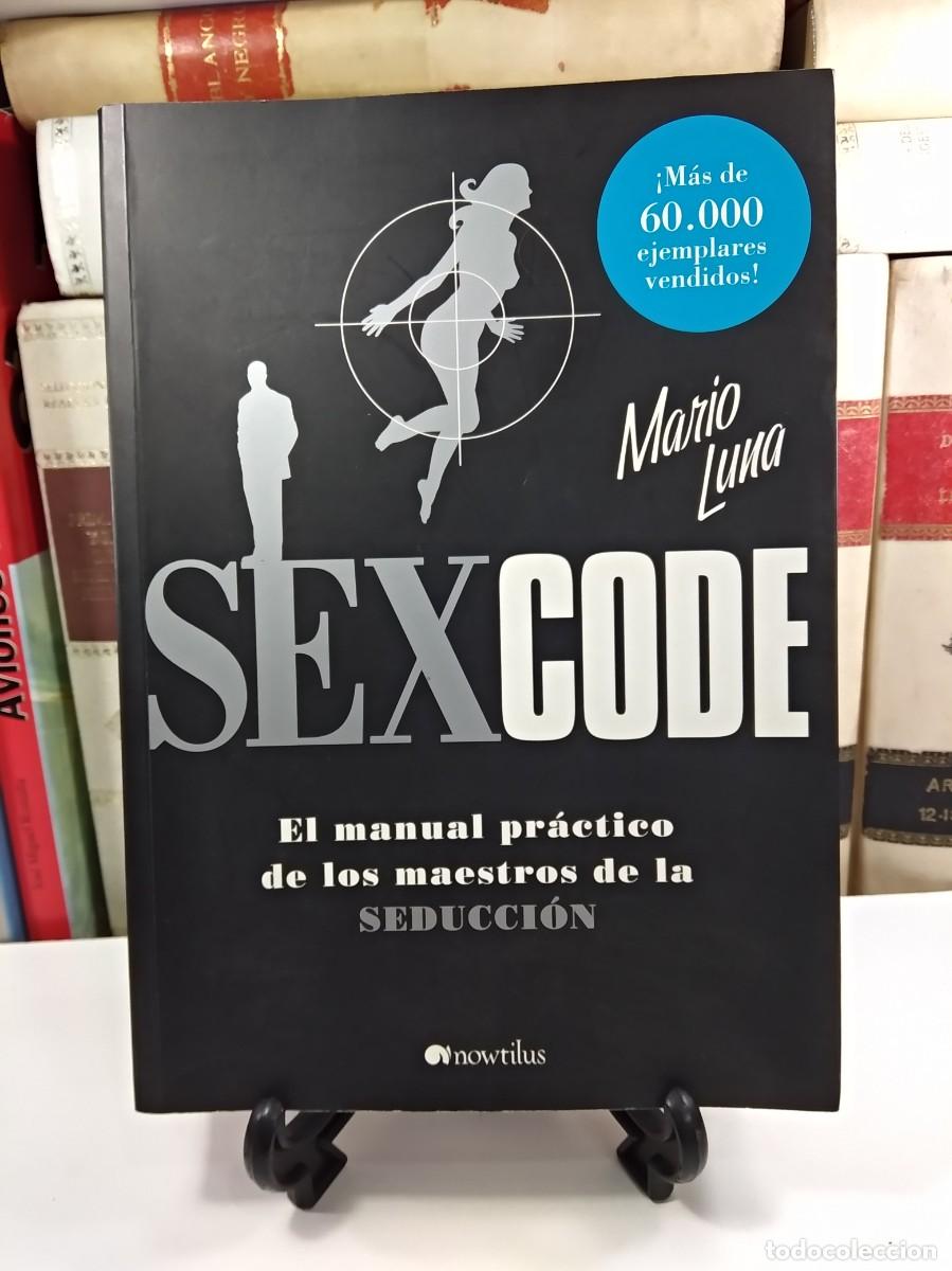 Libros de segunda mano: SEX CODE. El manual pr&aacute;ctico de los maestros de la seducci&oacute;n. LUNA, Mario. COMO NUEVO - Foto 1