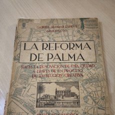 Libros de segunda mano: GABRIEL ALOMAR ESTEVE. LA REFORMA DE PALMA. HACIA LA RENOVACIÓN DE UNA CIUDAD...MALLORCA, 1950