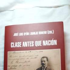 Libros de segunda mano: CLASE ANTES QUE NACION.JOSE LUIS OYON/JUANJO ROMERO.TRABAJADORES MOVIMIENTO OBRERO Y CUESTION NACION