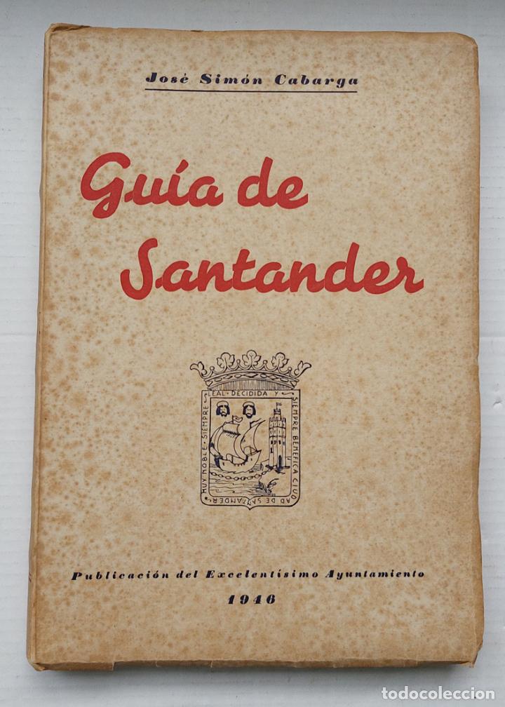 Libros de segunda mano: JOS&Eacute; SIM&Oacute;N CABARGA: Gu&iacute;a de Santander. - Foto 1