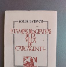 Libros de segunda mano: ESTAMPAS BIOGRÁFICAS DE LA VILLA DE CARCAGENTE - SOLER I ESTRUCH - 1950 - CON DEDICATORIA DEL AUTOR