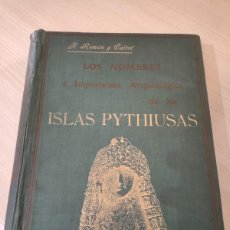 Libros de segunda mano: LOS NOMBRES E IMPORTANCIA ARQUEOLOGICA DE LAS ISLAS PYTHIUSAS JUAN ROMAN Y CALVET 1906 LIBRO EBUSUS