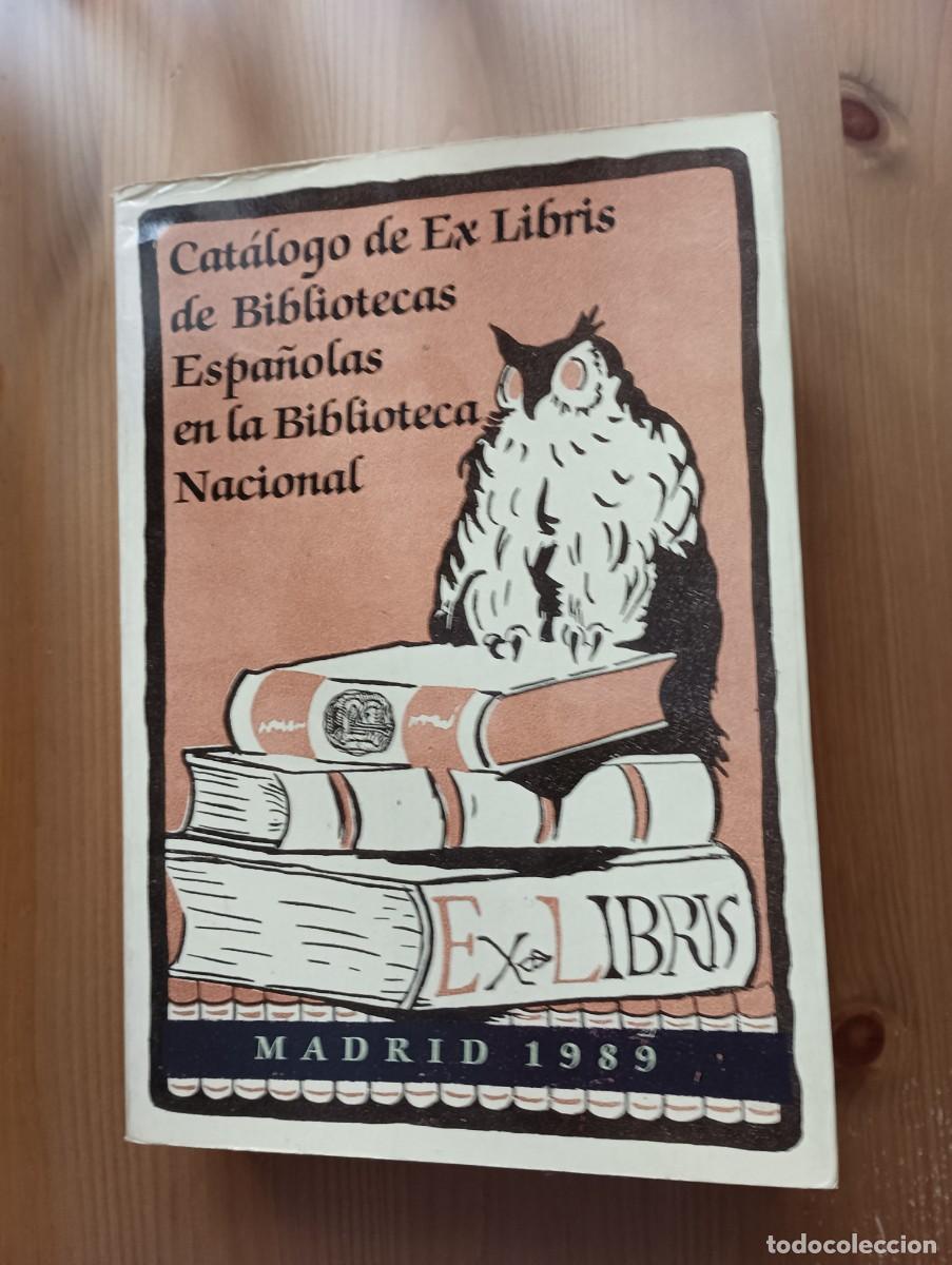 Libros de segunda mano: CATALOGO DE EX LIBRIS DE BIBLIOTECAS ESPA&Ntilde;OLAS EN LA BIBLIOTECA NACIONAL - Foto 1