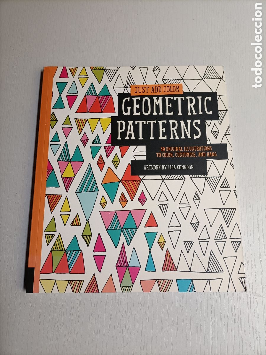 Livres d'occasion: Just add color .Geometric patterns . 30 original illustrations to color customize t&eacute;cnicas pintura