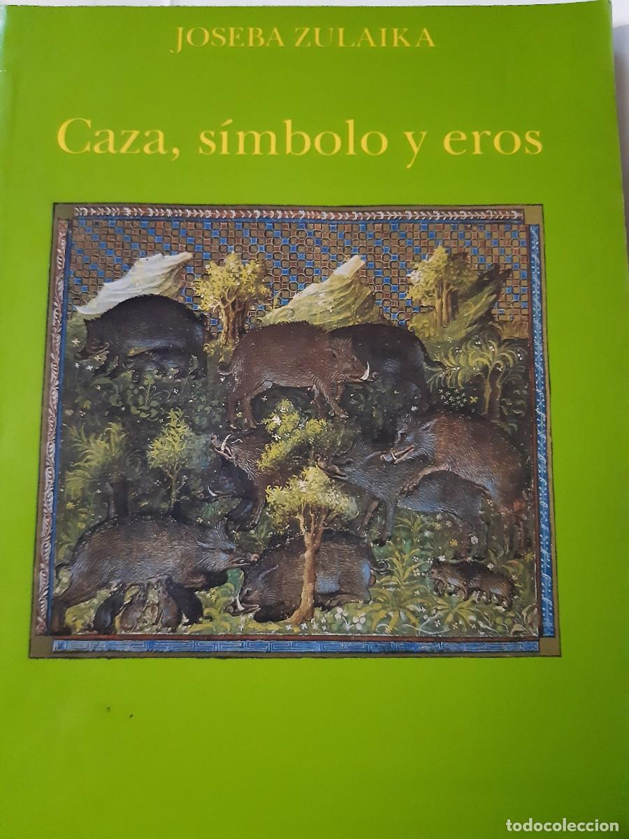 Libros de segunda mano: Caza s&iacute;mbolo y Eros Joseba Zulaika - Foto 1