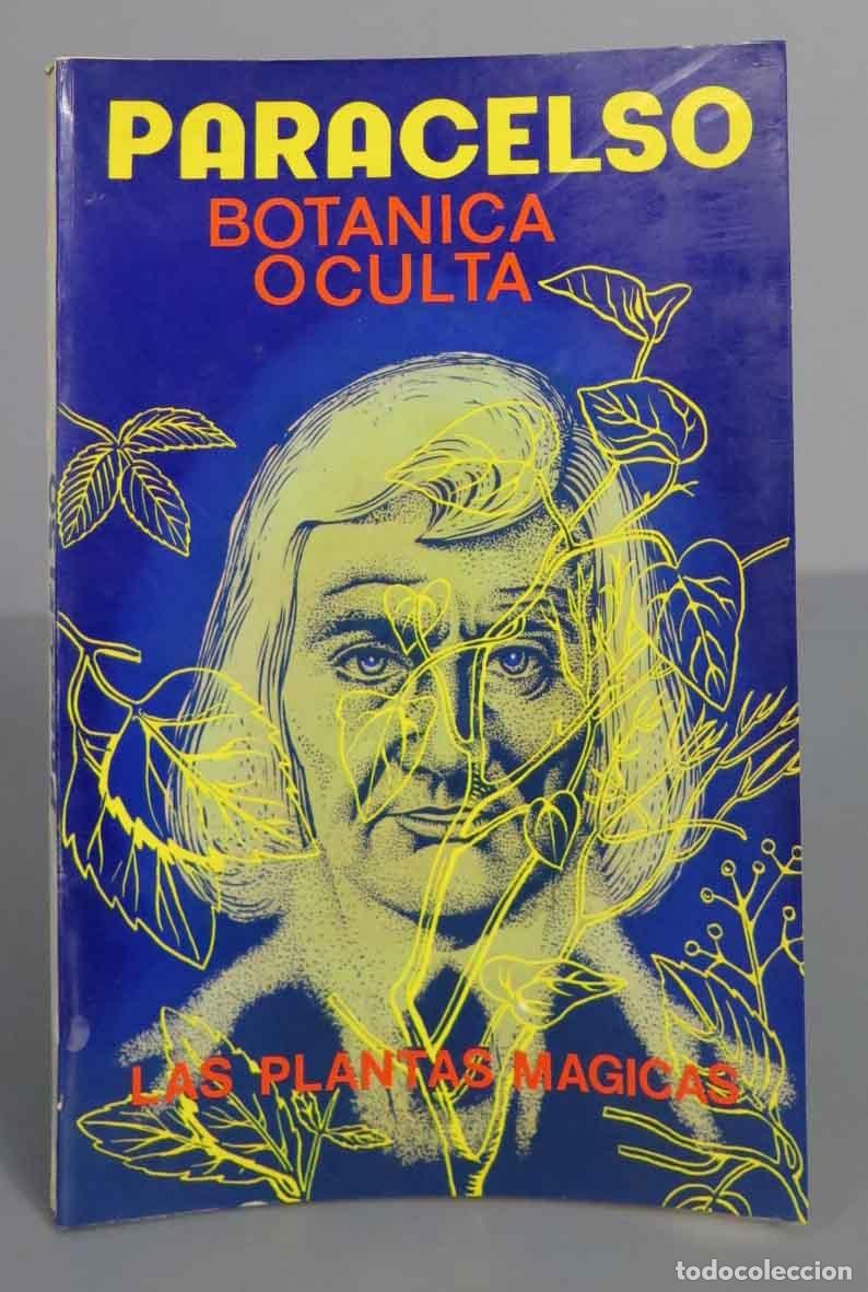 Libros de segunda mano: BOT&Aacute;NICA OCULTA. LAS PLANTAS M&Aacute;GICAS. PARACELSO - Foto 1