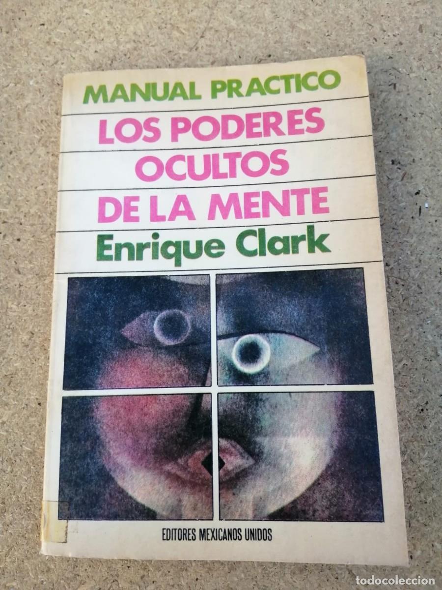 Libros de segunda mano: LOS PODERES OCULTOS DE LA MENTE. MANUAL PRACTICO (ENRIQUE CLARK) - Foto 1