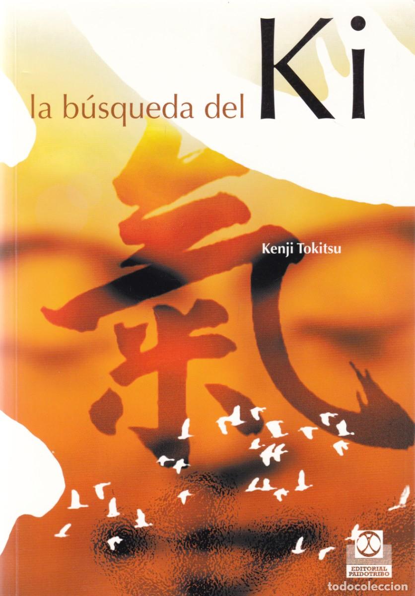 Second hand books: LA B&Uacute;SQUEDA DEL KI - KENJI TOKITSU - PAIDOTRIBO EDITORIAL 2006-1&ordf; EDICION