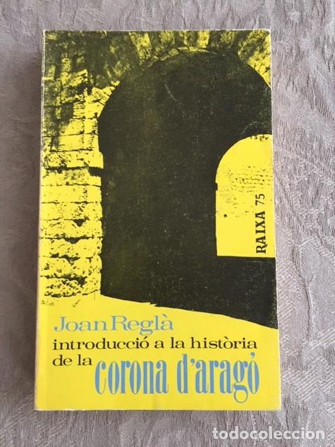 Libros de segunda mano: Introducci&oacute; a la Hist&ograve;ria de la Corona dArag&oacute;. Joan Regl&agrave;. - Foto 1