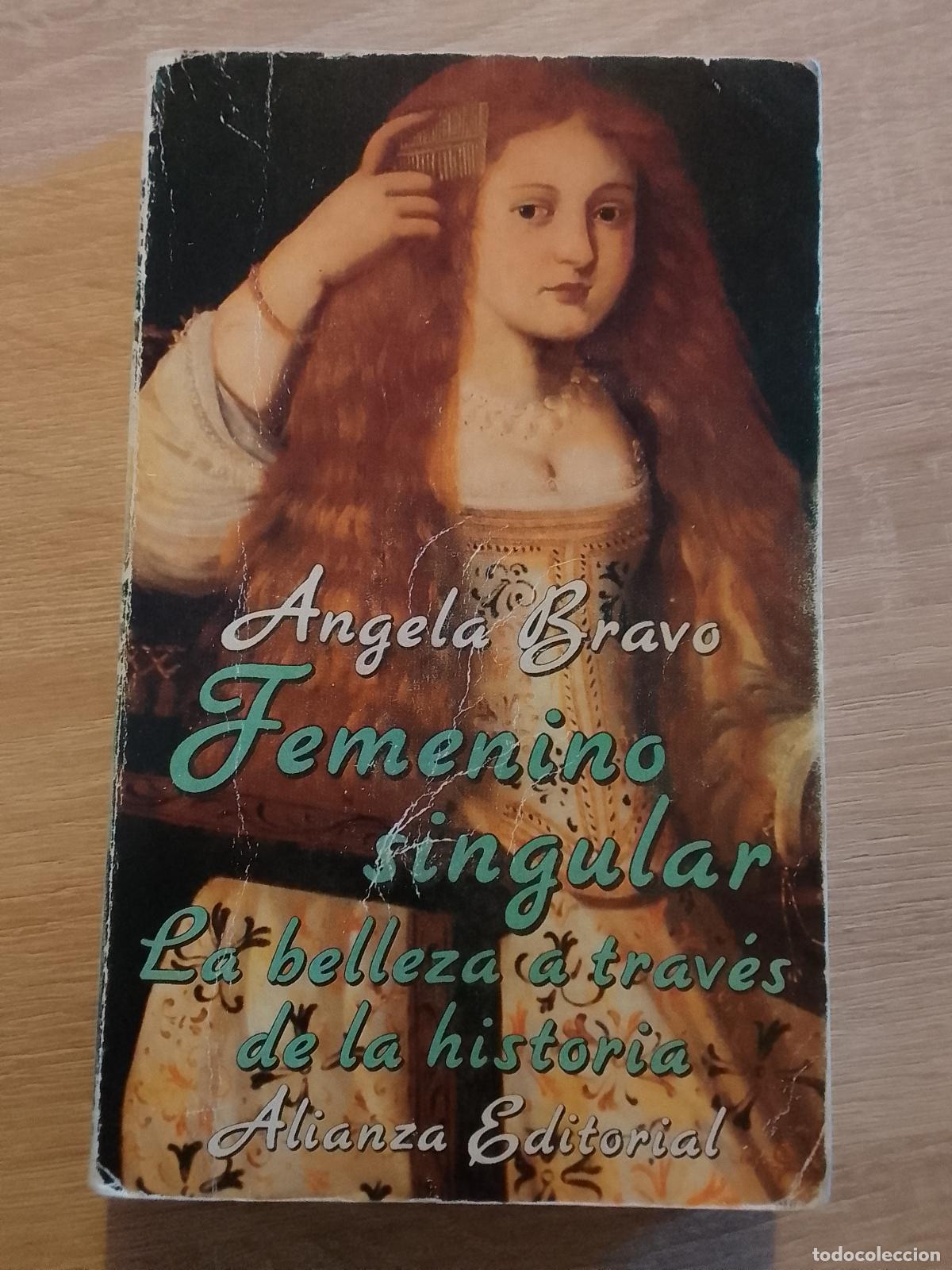 Second hand books: &Aacute;ngela Bravo: Femenino singular. La belleza a trav&eacute;s de la historia