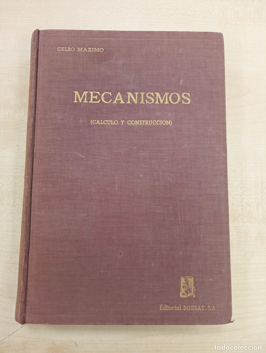 Libros de segunda mano: MECANISMOS CALCULO Y CONSTRUCCION POR CELSO MAXIMO EDITORIAL DOSSAT - Foto 1