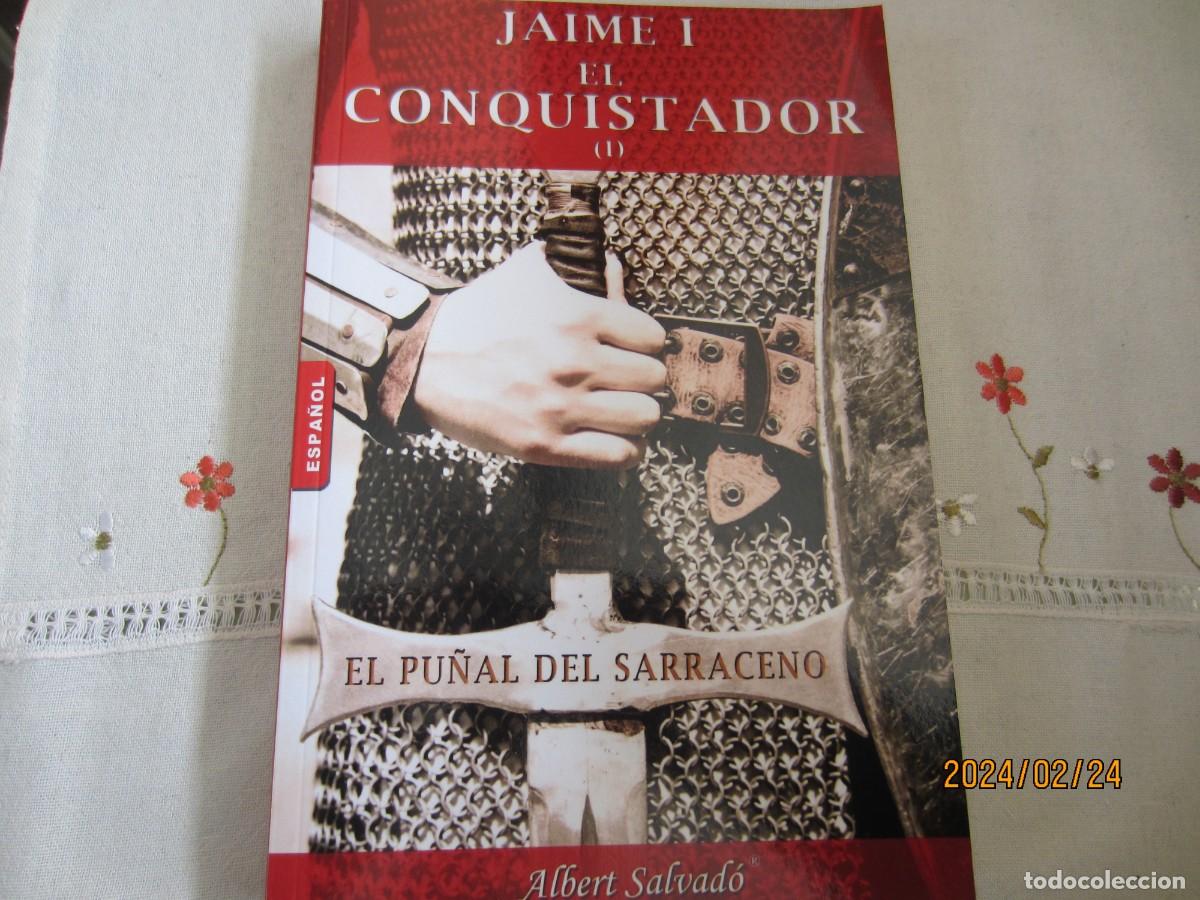 Libri di seconda mano: JAIME I EL CONQUISTADOR ( I ) , EL PU&Ntilde;AL SARRACENO - ALBERT SALVADO