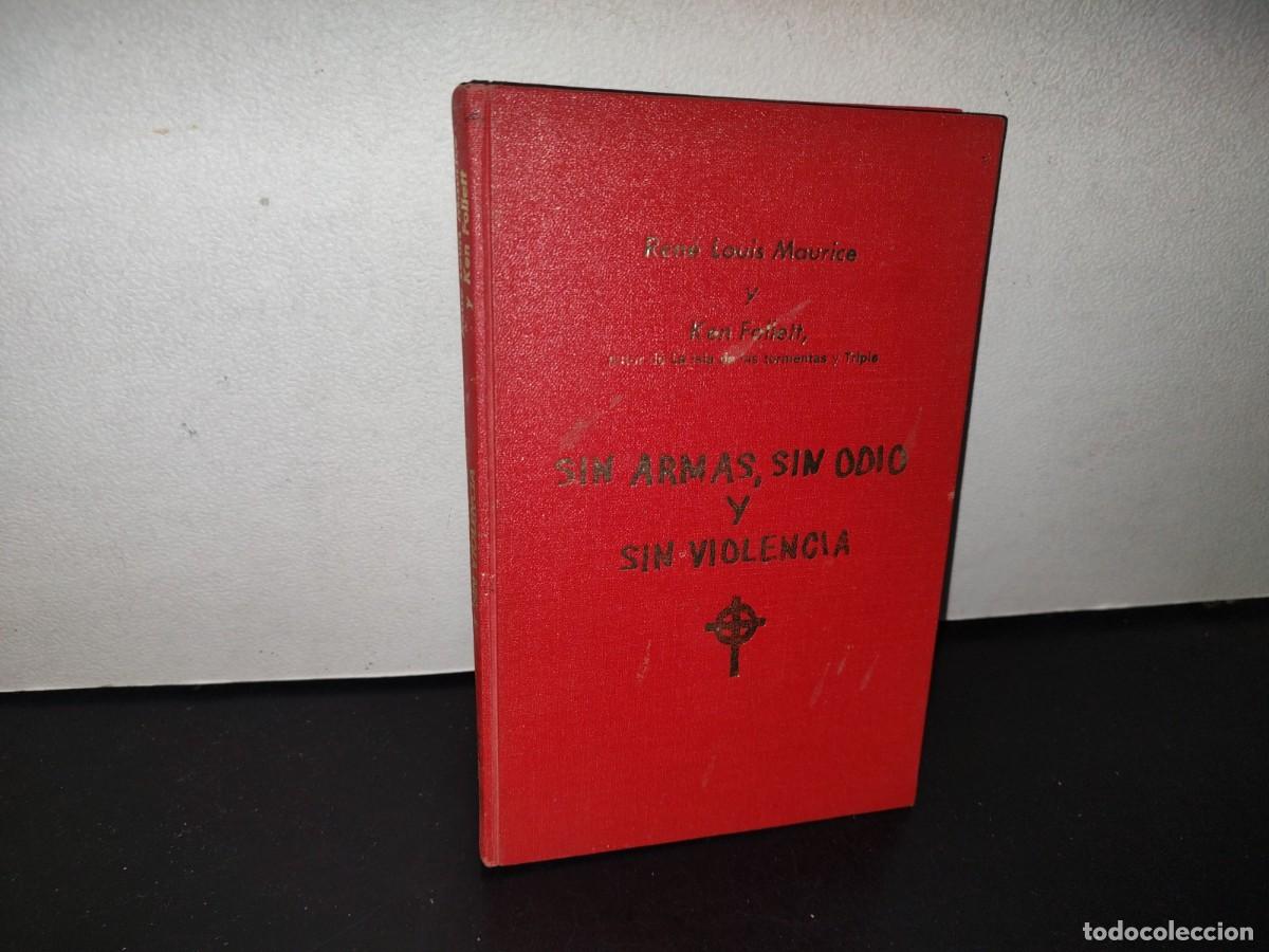 Livres d'occasion: 86- SIN ARMAS, SIN ODIO Y SIN VIOLENCIA - REN&Eacute; LOUIS MAURICE Y KEN FOLLETT