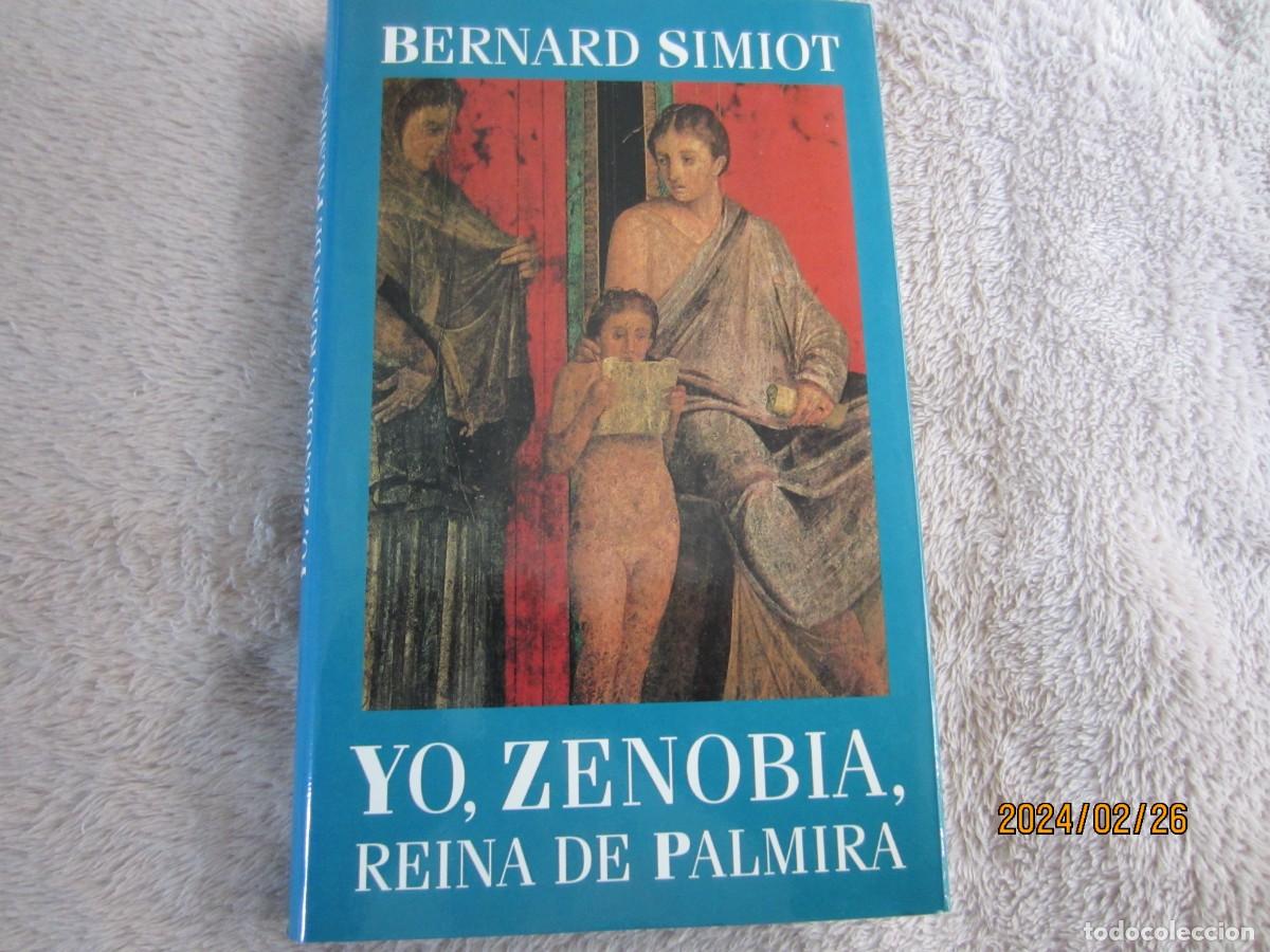 Libri di seconda mano: YO , ZENOBIA, REINA DE PALMIRA - BERNARD SIMIOT