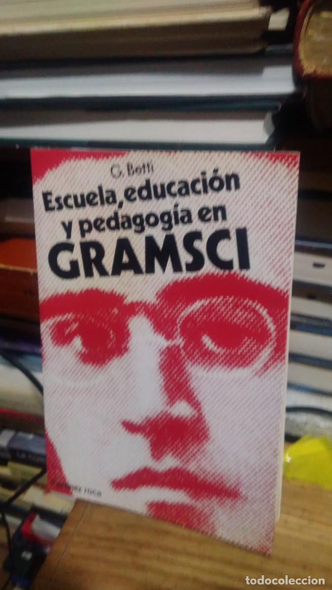 Libros de segunda mano: ESCUELA, EDUACI&Oacute;N Y PEDAGOG&Iacute;A EN GRAMSCI, G. BETTU, MARTINEZ ROCA