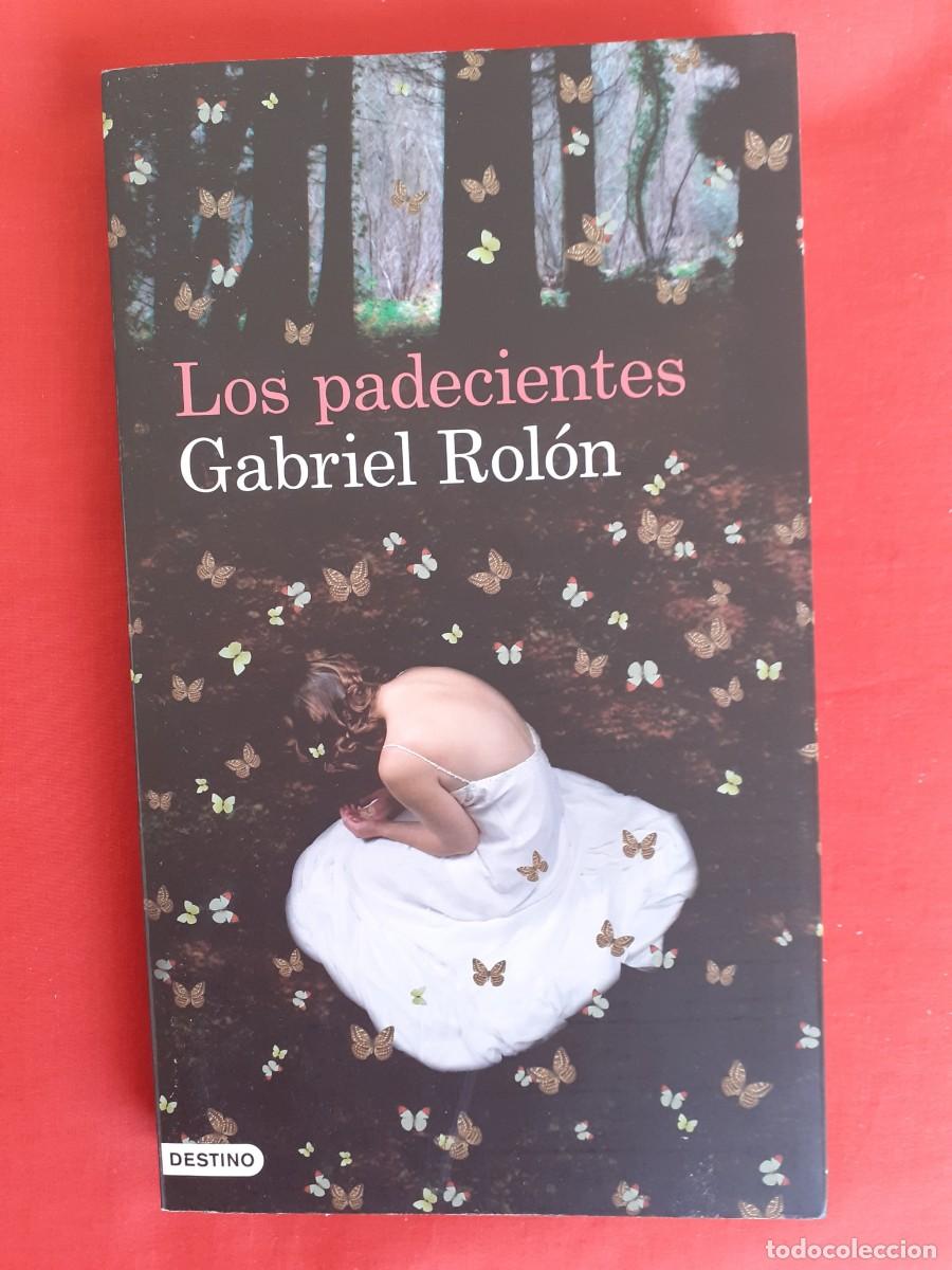 Libros de segunda mano: LOS PADECIENTES. GABRIEL ROL&Oacute;N. DESTINO 2012 1 EDIC - Foto 1
