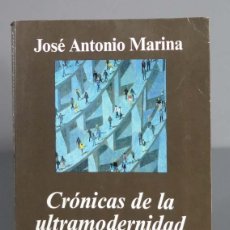 Libros de segunda mano: CRÓNICAS DE LA ULTRAMODERNIDAD. JOSÉ ANTONIO MARINA