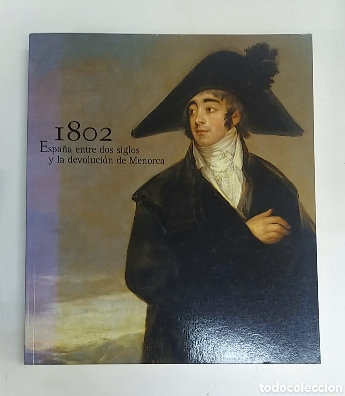 Libros de segunda mano: 1802 ESPA&Ntilde;A ENTRE DOS SIGLOS Y LA DEVOLUCI&Oacute;N DE MENORCA. 2002 - Foto 1