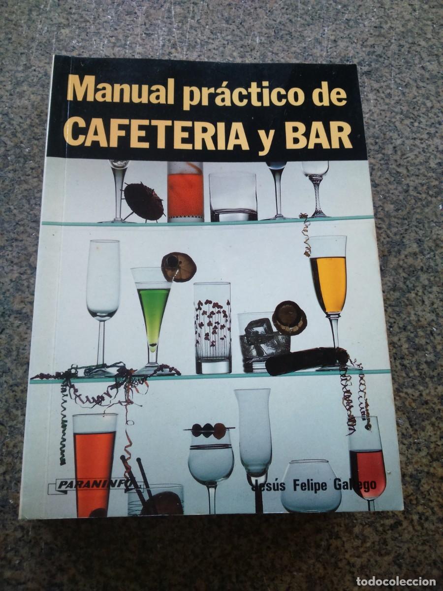 Libros de segunda mano: MANUAL PRACTICO DE CAFETERIA Y BAR -- JESUS FELIPE GALEGO -- 1996 -- - Foto 1