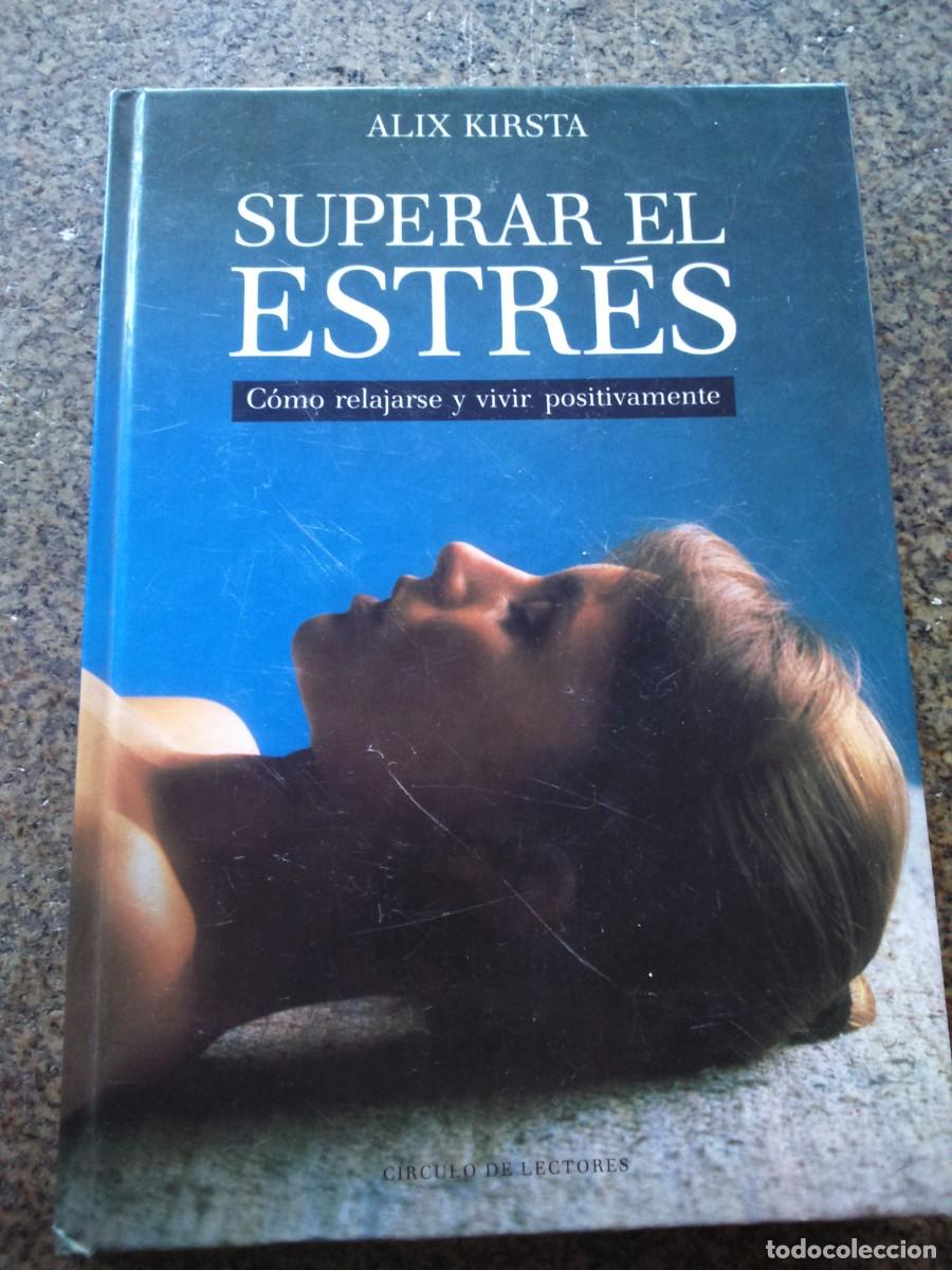 Libros de segunda mano: SUPERAR EL ESTRES - COMO RELAJARSE Y VIVIR POSITIVAMENTE -- ALIX KIRSTA -- CIRCULO -- - Foto 1